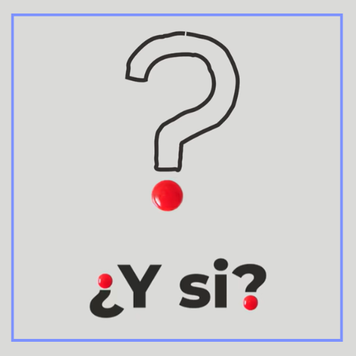 ¿ Y si ?
